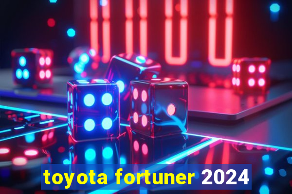 toyota fortuner 2024